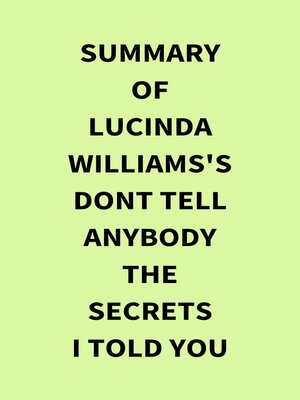 cover image of Summary of Lucinda Williams's Dont Tell Anybody the Secrets I Told You